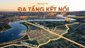 Alluvia City: Đa Tầng Kết Nối Với Các Tuyến Vành Đai và Cầu Ngọc Hồi